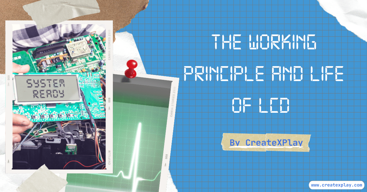 The Working Principle and Life of LCD