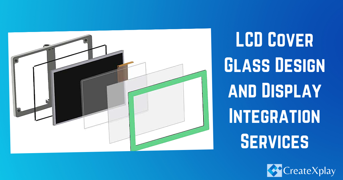 LCD-Cover-Glass-Design-and-Display-Integration-Services