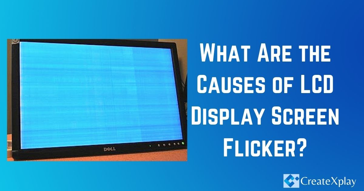 What Are the Causes-of-LCD-Display-Screen-Flicker