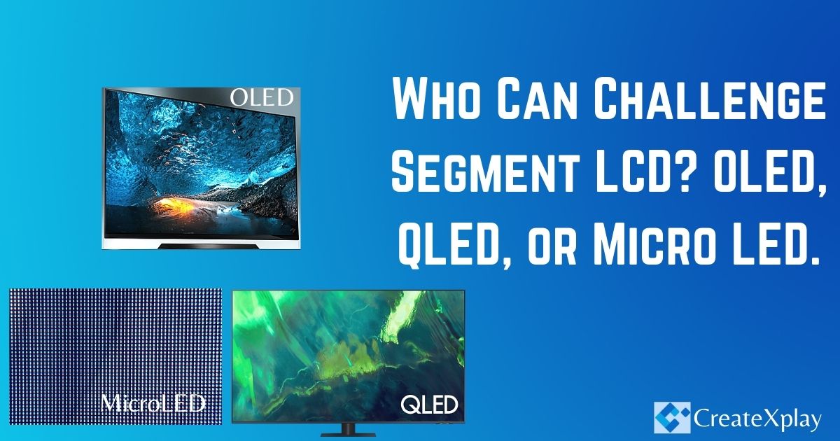 Who-Can-Challenge-Segment-LCD-OLED-QLED-or-Micro-LED